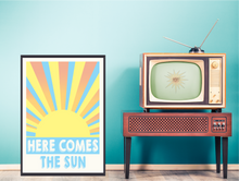Load image into Gallery viewer, Here Comes The Sun Poster
