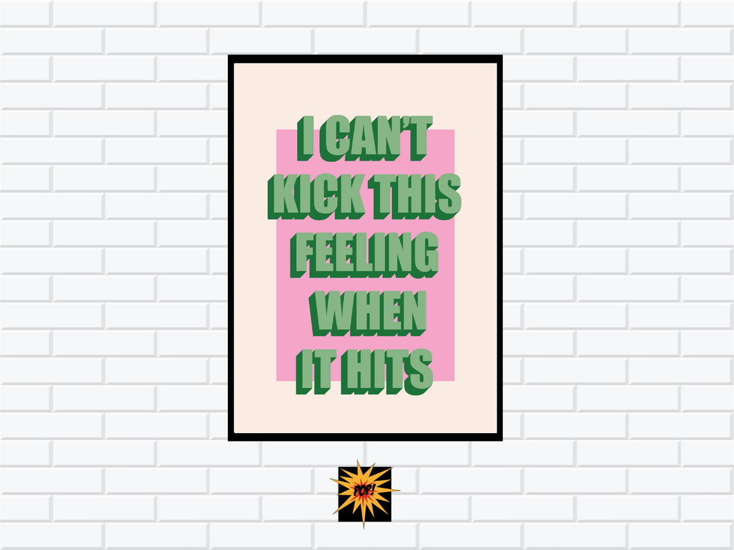 I Can't Kick This Feeling Poster