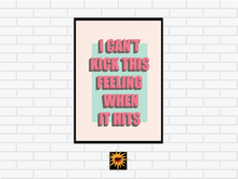Load image into Gallery viewer, I Can&#39;t Kick This Feeling poster
