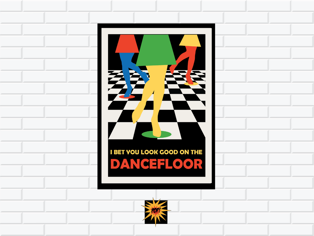 I Bet You Look Good On The Dancefloor Poster