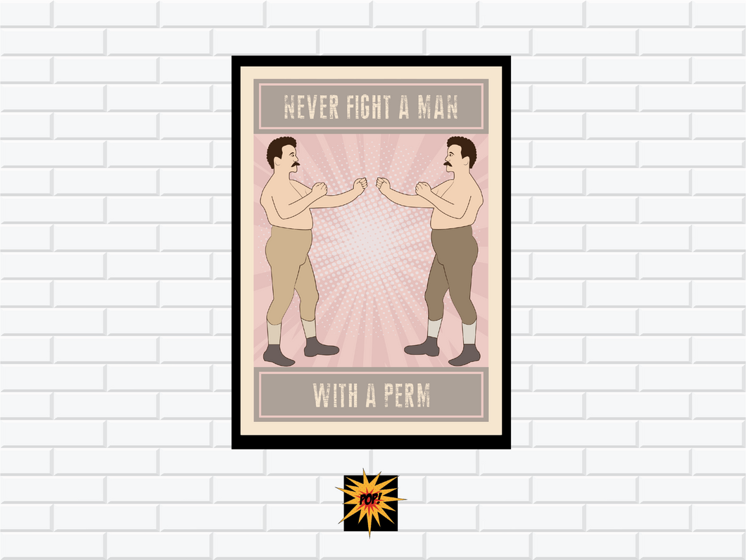 Never Fight A Man With A Perm Poster
