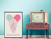 Load image into Gallery viewer, love is the drug poster
