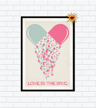 Load image into Gallery viewer, love is the drug poster
